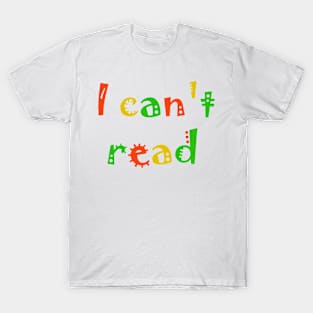 I can't read T-Shirt